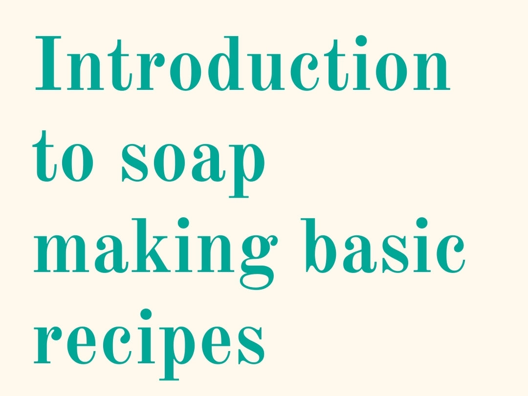 Introduction to soap making basic recipes